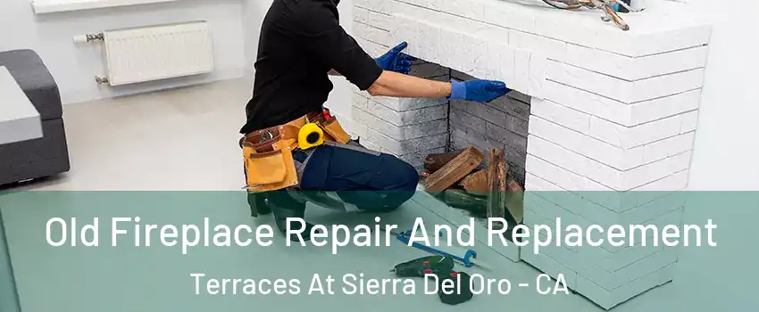 Old Fireplace Repair And Replacement Terraces At Sierra Del Oro - CA
