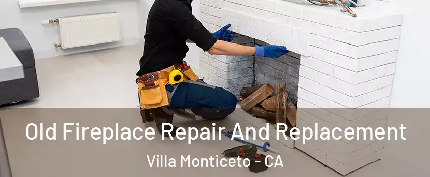 Old Fireplace Repair And Replacement Villa Monticeto - CA