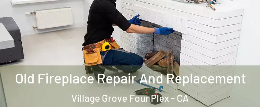 Old Fireplace Repair And Replacement Village Grove Four Plex - CA