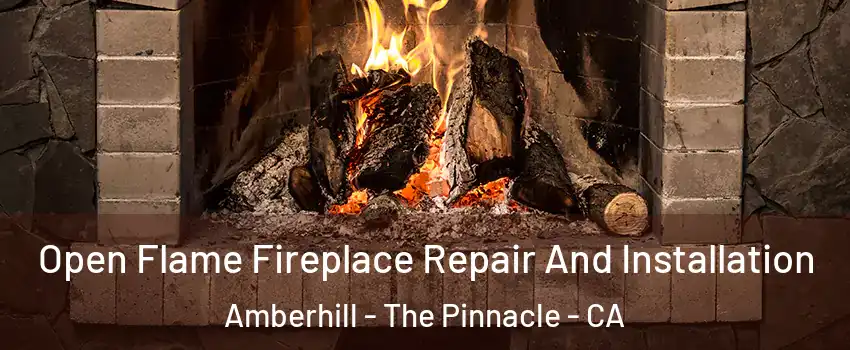 Open Flame Fireplace Repair And Installation Amberhill - The Pinnacle - CA