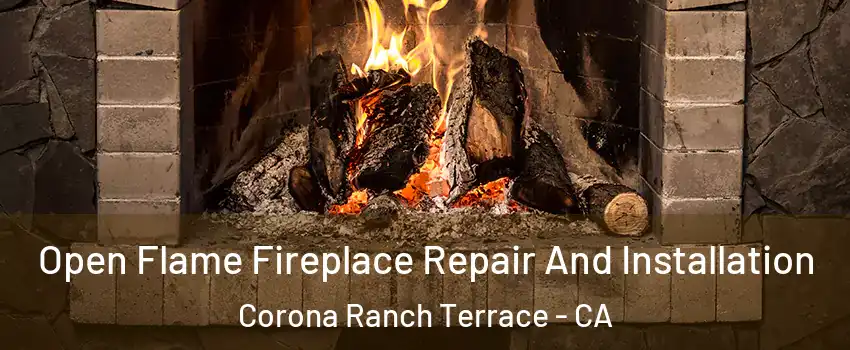 Open Flame Fireplace Repair And Installation Corona Ranch Terrace - CA
