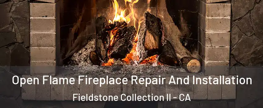 Open Flame Fireplace Repair And Installation Fieldstone Collection II - CA