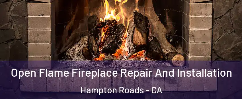 Open Flame Fireplace Repair And Installation Hampton Roads - CA
