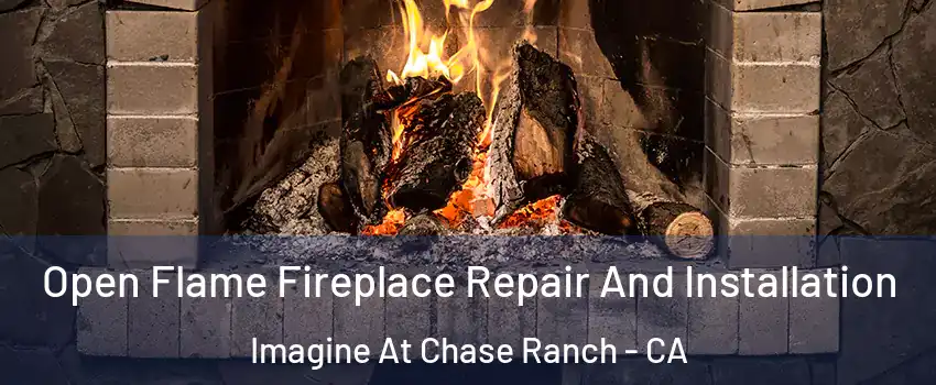 Open Flame Fireplace Repair And Installation Imagine At Chase Ranch - CA