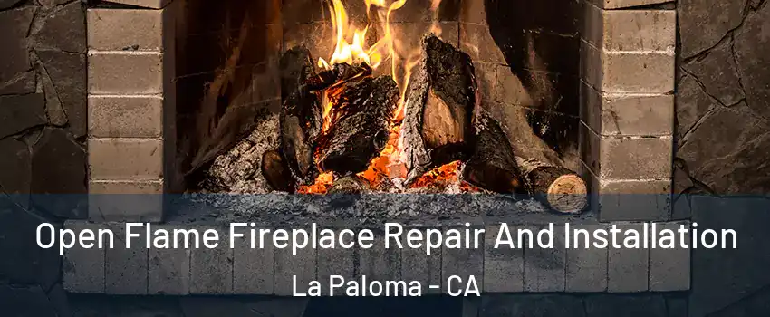 Open Flame Fireplace Repair And Installation La Paloma - CA