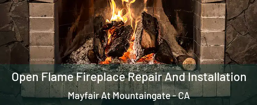 Open Flame Fireplace Repair And Installation Mayfair At Mountaingate - CA