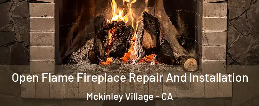 Open Flame Fireplace Repair And Installation Mckinley Village - CA