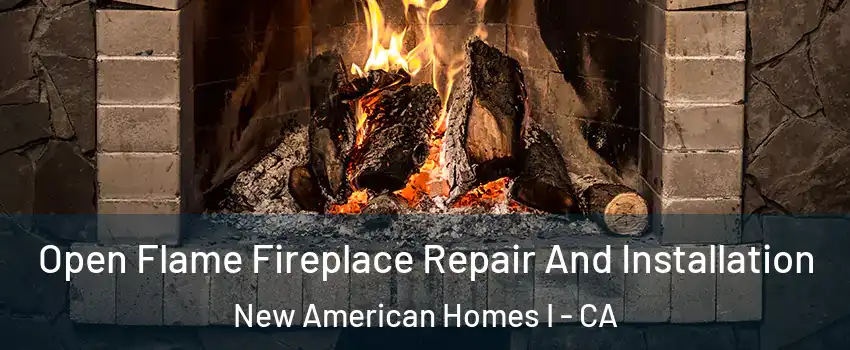 Open Flame Fireplace Repair And Installation New American Homes I - CA