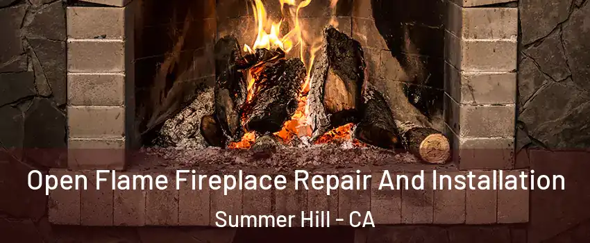 Open Flame Fireplace Repair And Installation Summer Hill - CA