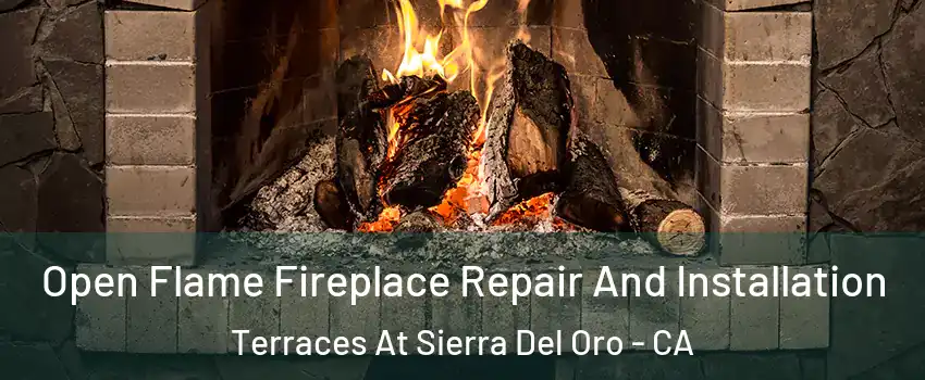 Open Flame Fireplace Repair And Installation Terraces At Sierra Del Oro - CA