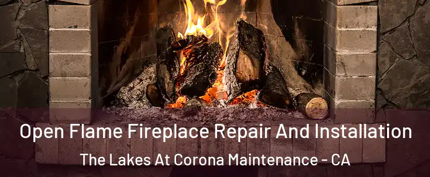 Open Flame Fireplace Repair And Installation The Lakes At Corona Maintenance - CA