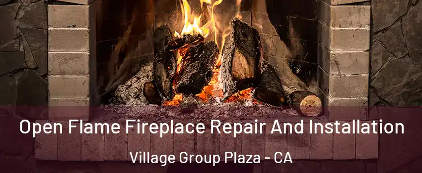 Open Flame Fireplace Repair And Installation Village Group Plaza - CA