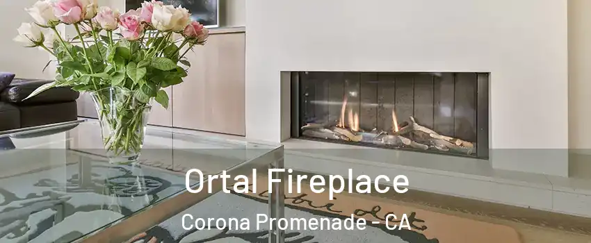 Ortal Fireplace Corona Promenade - CA