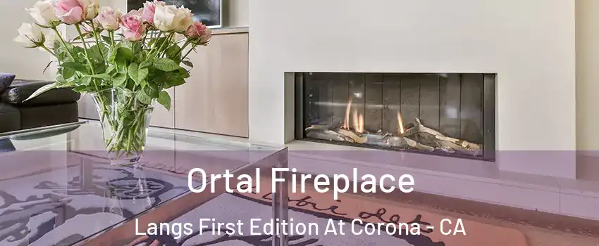 Ortal Fireplace Langs First Edition At Corona - CA