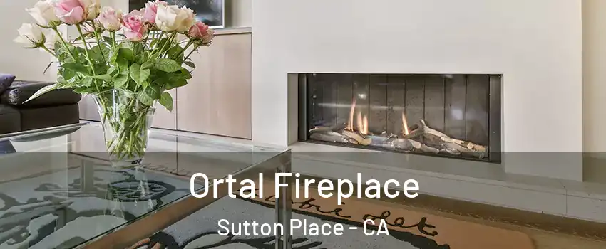 Ortal Fireplace Sutton Place - CA