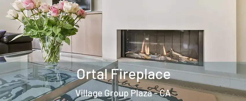 Ortal Fireplace Village Group Plaza - CA
