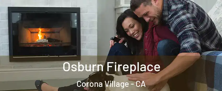 Osburn Fireplace Corona Village - CA