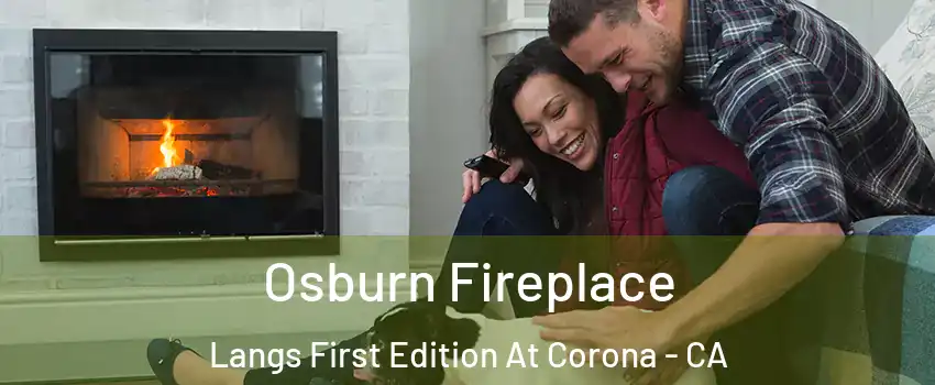 Osburn Fireplace Langs First Edition At Corona - CA