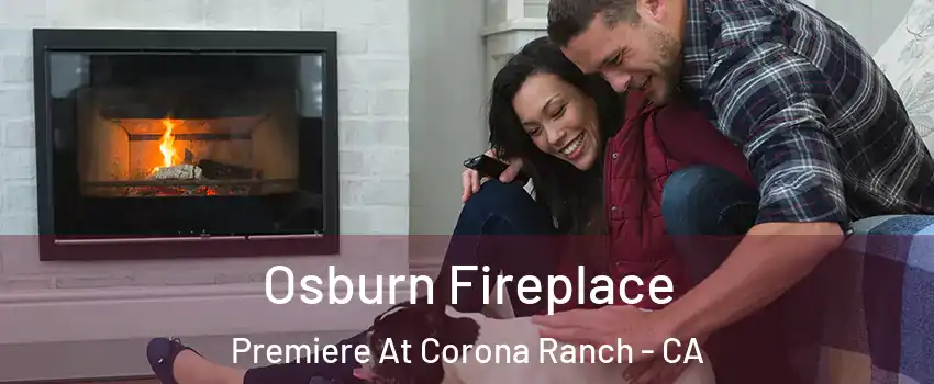 Osburn Fireplace Premiere At Corona Ranch - CA