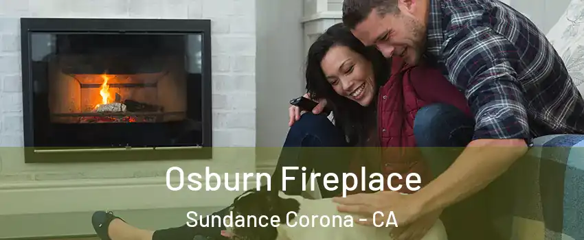 Osburn Fireplace Sundance Corona - CA
