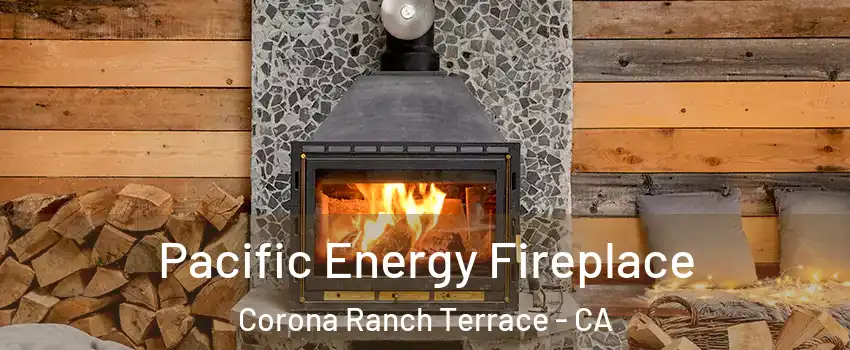 Pacific Energy Fireplace Corona Ranch Terrace - CA