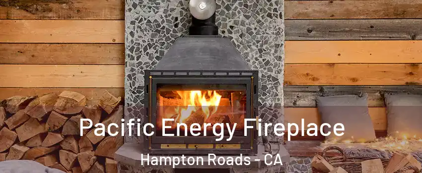 Pacific Energy Fireplace Hampton Roads - CA