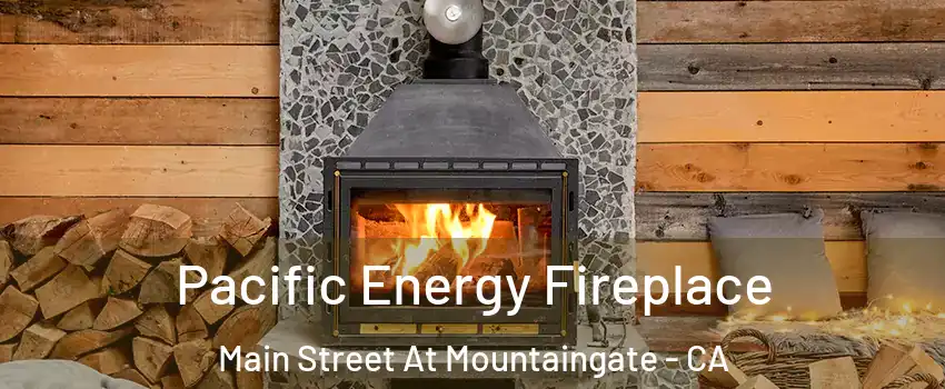 Pacific Energy Fireplace Main Street At Mountaingate - CA