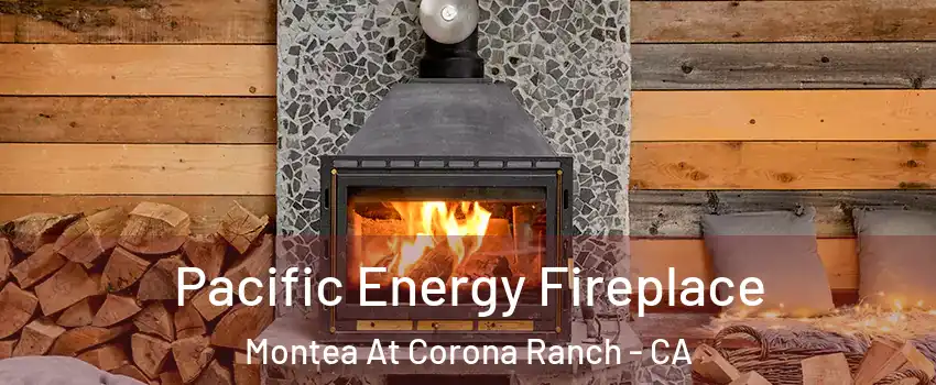 Pacific Energy Fireplace Montea At Corona Ranch - CA