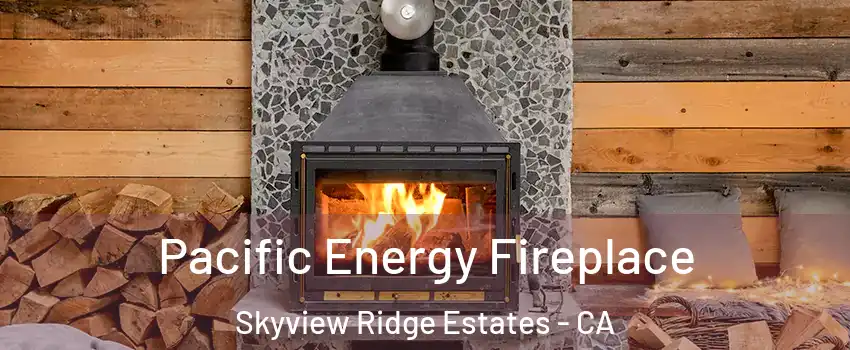 Pacific Energy Fireplace Skyview Ridge Estates - CA
