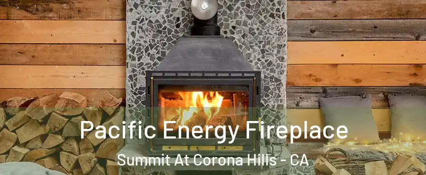 Pacific Energy Fireplace Summit At Corona Hills - CA