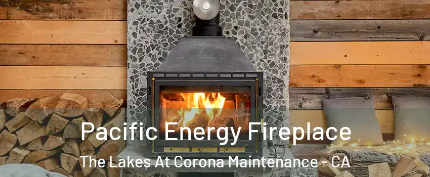 Pacific Energy Fireplace The Lakes At Corona Maintenance - CA