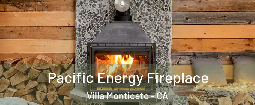 Pacific Energy Fireplace Villa Monticeto - CA