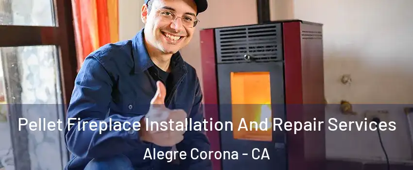 Pellet Fireplace Installation And Repair Services Alegre Corona - CA