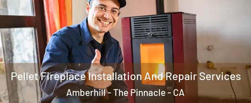 Pellet Fireplace Installation And Repair Services Amberhill - The Pinnacle - CA