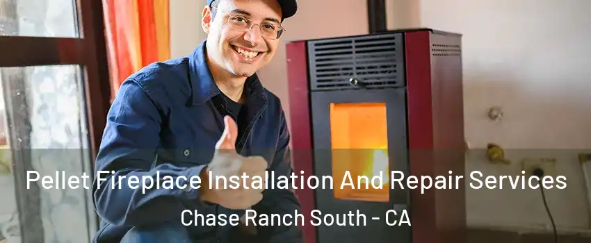 Pellet Fireplace Installation And Repair Services Chase Ranch South - CA