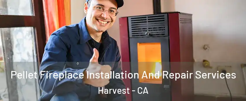 Pellet Fireplace Installation And Repair Services Harvest - CA