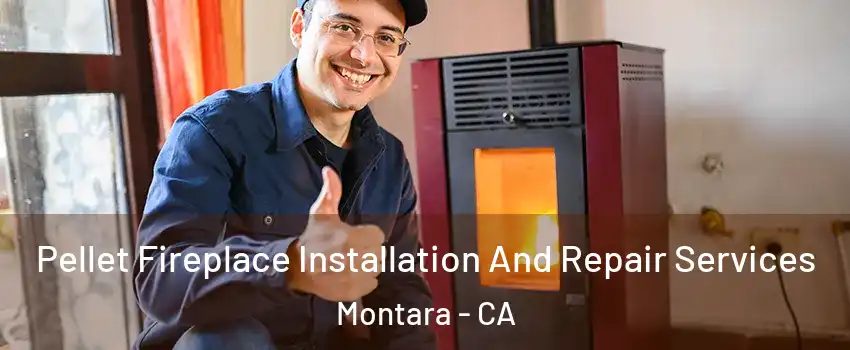 Pellet Fireplace Installation And Repair Services Montara - CA