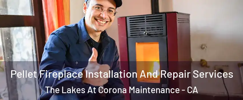 Pellet Fireplace Installation And Repair Services The Lakes At Corona Maintenance - CA