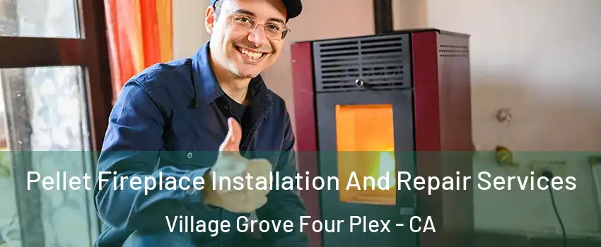 Pellet Fireplace Installation And Repair Services Village Grove Four Plex - CA