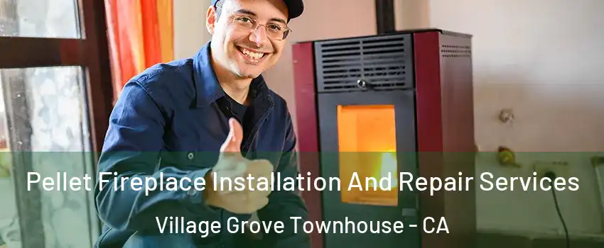Pellet Fireplace Installation And Repair Services Village Grove Townhouse - CA