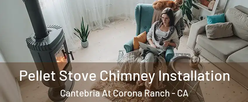 Pellet Stove Chimney Installation Cantebria At Corona Ranch - CA