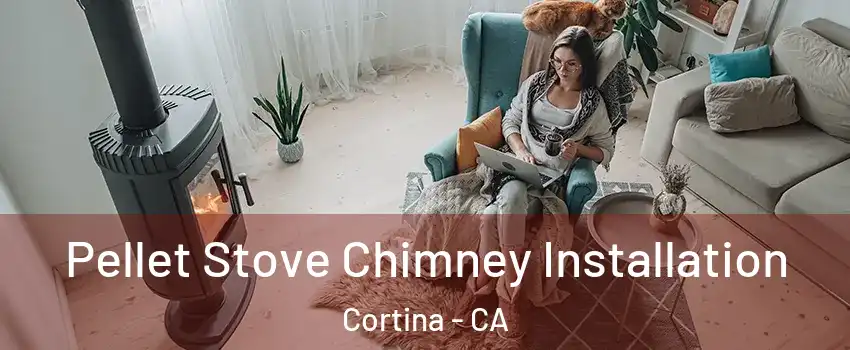 Pellet Stove Chimney Installation Cortina - CA