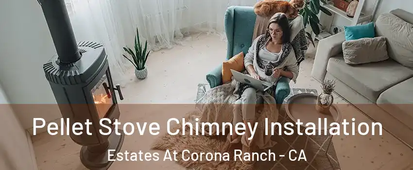 Pellet Stove Chimney Installation Estates At Corona Ranch - CA