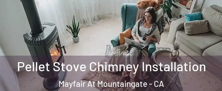 Pellet Stove Chimney Installation Mayfair At Mountaingate - CA
