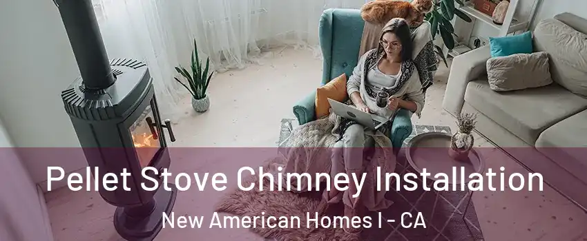 Pellet Stove Chimney Installation New American Homes I - CA