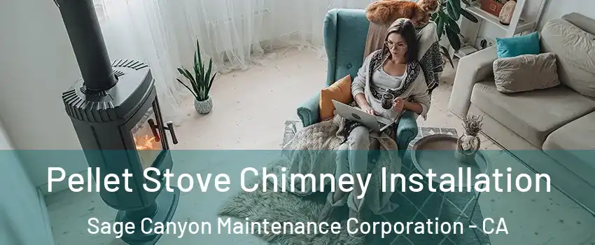 Pellet Stove Chimney Installation Sage Canyon Maintenance Corporation - CA