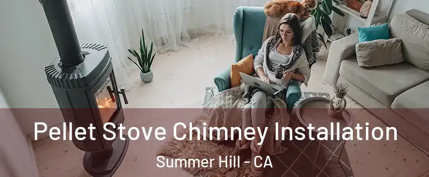 Pellet Stove Chimney Installation Summer Hill - CA