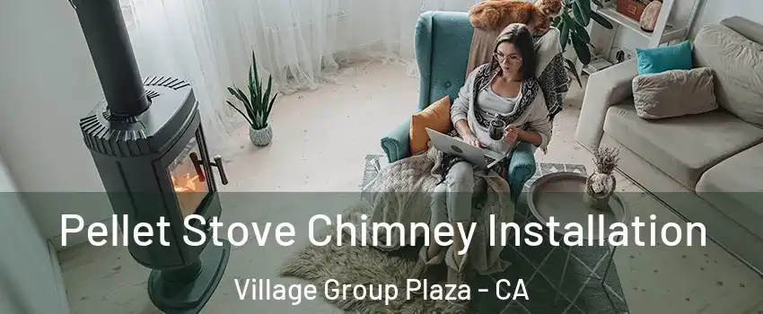 Pellet Stove Chimney Installation Village Group Plaza - CA