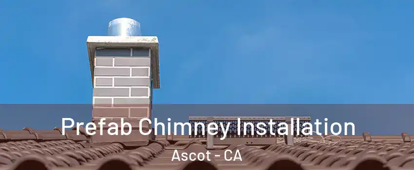 Prefab Chimney Installation Ascot - CA