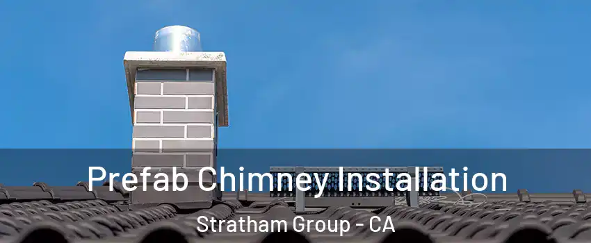 Prefab Chimney Installation Stratham Group - CA